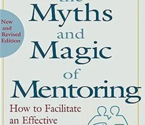 Beyond-the-myths-and-magic-of-mentoring-How-to-facilitate-an-effective-mentoring-process